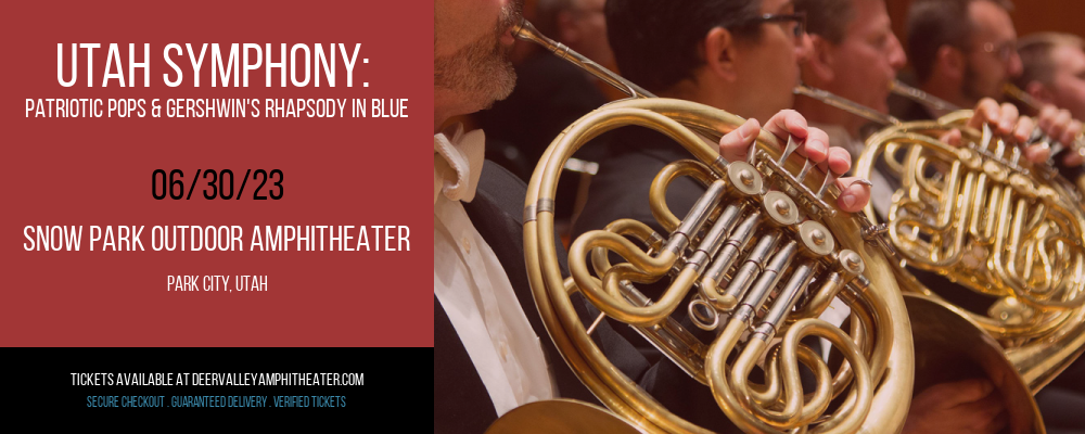 Utah Symphony: Patriotic Pops & Gershwin's Rhapsody In Blue at Snow Park Outdoor Amphitheater tickets Utah Symphony: Patriotic Pops & Gershwin's Rhapsody In Blue at Snow Park Outdoor Amphitheater